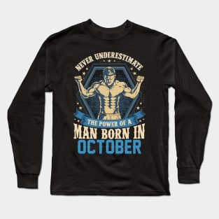 Never Underestimate Power Man Born in October Long Sleeve T-Shirt